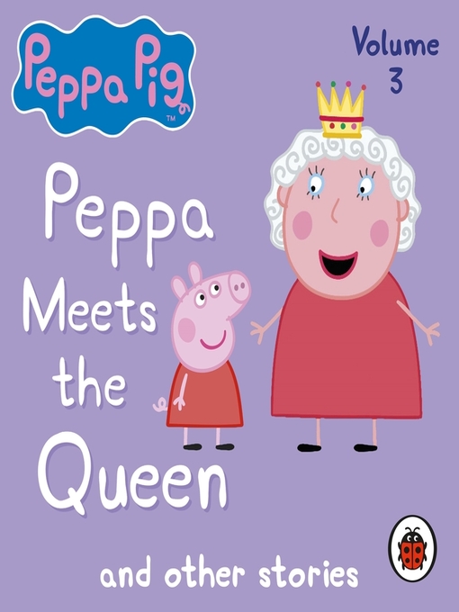 Title details for Peppa Meets the Queen and Other Audio Stories by Ladybird - Available